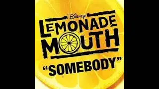 Lemonade mouth - Somebody (LOWER PITCH)