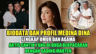 BIODATA DAN PROFIL MEDINA DINA • ARTIS CANTIK YANG DI DUGA BERPACARAN DENGAN GADING MARTEN