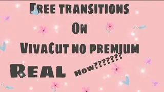 How to Get Free Transitions On VivaCut without premium || real viva cut transitions|| Mel’s Bunny