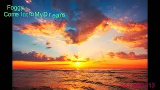 Foggy - Come Into My Dreams 1 hours loop