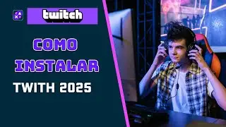 How to Install TWITCH 2025