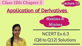 NCERT Ex 6.3 [Q8 to Q12] Solutions || Class 12 Ch 6 || Application of Derivatives || Lecture 12