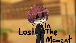 Lost in the Moment ~GLMV~ | Part 6 of Let you Down