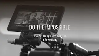 Do The impossible - Ep 8 - Power of using video and film in advertising