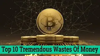 Top 10 Tremendous Wastes Of Money