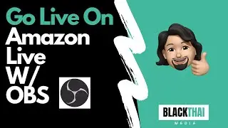 How to Stream to Amazon Live Using OBS
