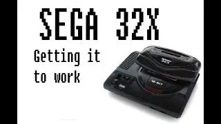 Fixing Up A SEGA 32X