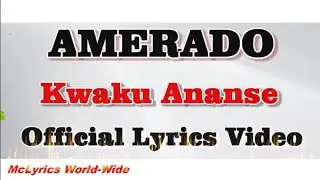 Amerado Kwaku Ananse Lyrics Video