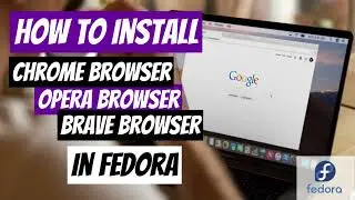 Install Chrome, Opera, Brave Browser | Linux Fedora 35 Workstation