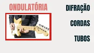 FÍSICA - ONDULATÓRIA - Parte 4 - Exercícios