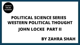John Locke Political Philosophy Part 2/ Western Political Philosophers/Political Science for CSS/PMS