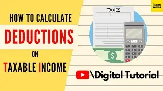 How to Calculate Deductions on Taxable Income  | Deductions In Income Tax | Digital Tutorial