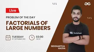 Factorials of large numbers| Problem of the Day 20/09/21 | Siddharth Hazra