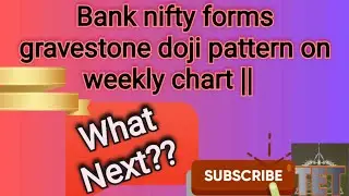 Bank nifty form gravestone doji pattern on weekly chart|| What Next.? 