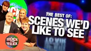 The Best Scenes (That We'd Like to See) | Compilation | Mock The Week