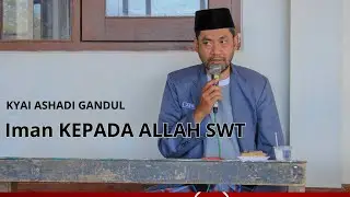 Sifat Allah Ada yang wajib bagi Allah, mustahil bagi Allah, dan jaiz bagi Allah | Kyai Ashadi Gandul