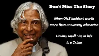 Dr. A.P.J Abdul Kalam- One incident worth more than university education