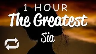 [1 HOUR 🕐 ] Sia - The Greatest (Lyrics)