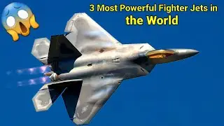 3 Most Powerful Fighter Jets in the World.