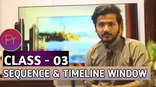 Timeline Window & New Sequence - Premiere Pro CC - CLASS 03 - Urdu/Hindi