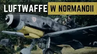 Luftwaffe w Normandii. Czy niemieckie samoloty były niewidzialne?