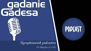 Gadanie Gadesa - 189 Narzędziownik podcastera. Mikrofon sE 4100
