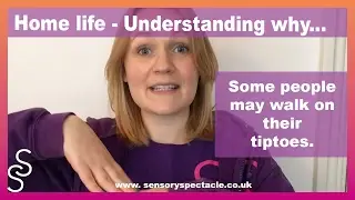 Understanding why someone with SPD may walk on their tip toes