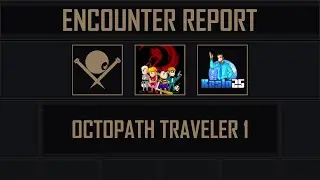 Octopath Traveler 1 | Encounter Report
