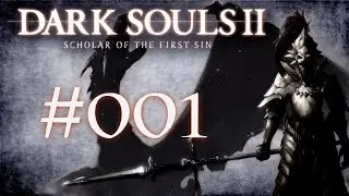 Let's Play Dark Souls II SotFS Folge #001 - Lasst den Spaß beginnen !