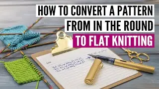 How to convert a pattern from in-the-round to flat knitting with straight needles