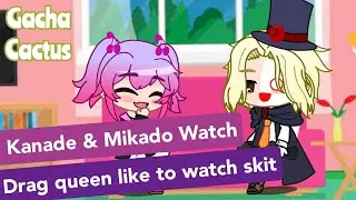 Kanade & Mikado Like To Watch - Drag Queen 