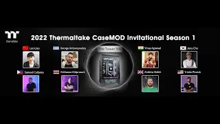 2022 Thermaltake CaseMOD Invitational Season 1