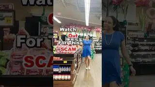 Watch out for this scam: Grocery Store Edition