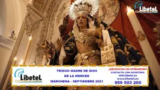 TRIDUO MADRE DE DIOS DE LA MERCED - MARCHENA - SEPTIEMBRE 2021 - LIBETEL TV