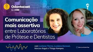 Episódio 266 - Comunicação mais assertiva entre Laboratórios e Dentistas
