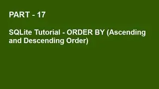 SQLite Tutorial Part 17  -  ORDER BY