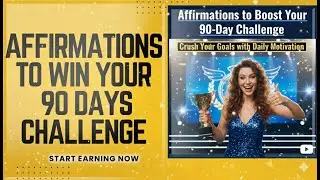 AFFIRMATIONS TO BOOST YOUR 90-DAY CHALLENGE | Crush Your Goals with Daily Motivation
