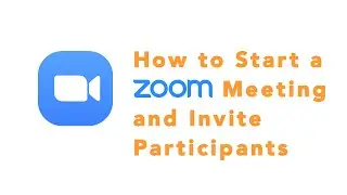 How to Make a Zoom Meeting and Invite Participants