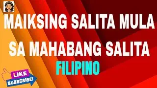 PAGBUO NG MAIKSING SALITA MULA SA MAHABANG SALITA