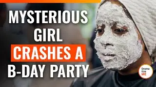 Mysterious Girl Crashes A B-Day Party | 