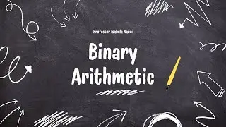 Binary Arithmetic (with voiceover)