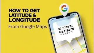 How to Get Latitude & Longitude from Google Maps (Easy Guide!)