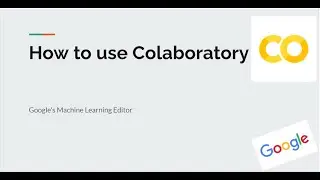How to use Colaboratory? (Googles Machine Learning editor)