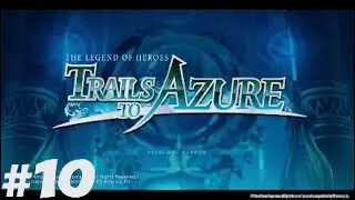 Let's play Trails to Azure #10: East Street and Downtown District. Bracer Guild and Testaments.