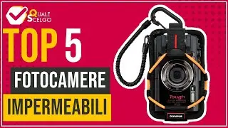 Fotocamere Impermeabili - Top 5 - (QualeScelgo)