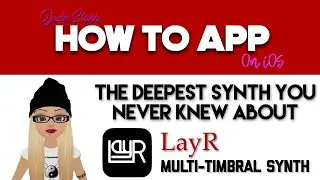 The Deepest Synth You Never Knew About is LayR on iOS - How To App on iOS! - EP 154 S3