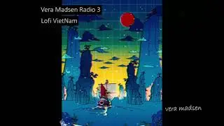 Vera Madsen Radio 3 | Lofi VietNam