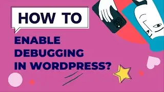 How to Enable Debugging in WordPress