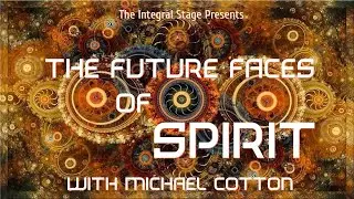 The Future Faces of Spirit (Ep. 8: Dr. Michael Cotton)