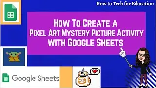 How To Create a Pixel Art Mystery Picture Activity with Google Sheets
